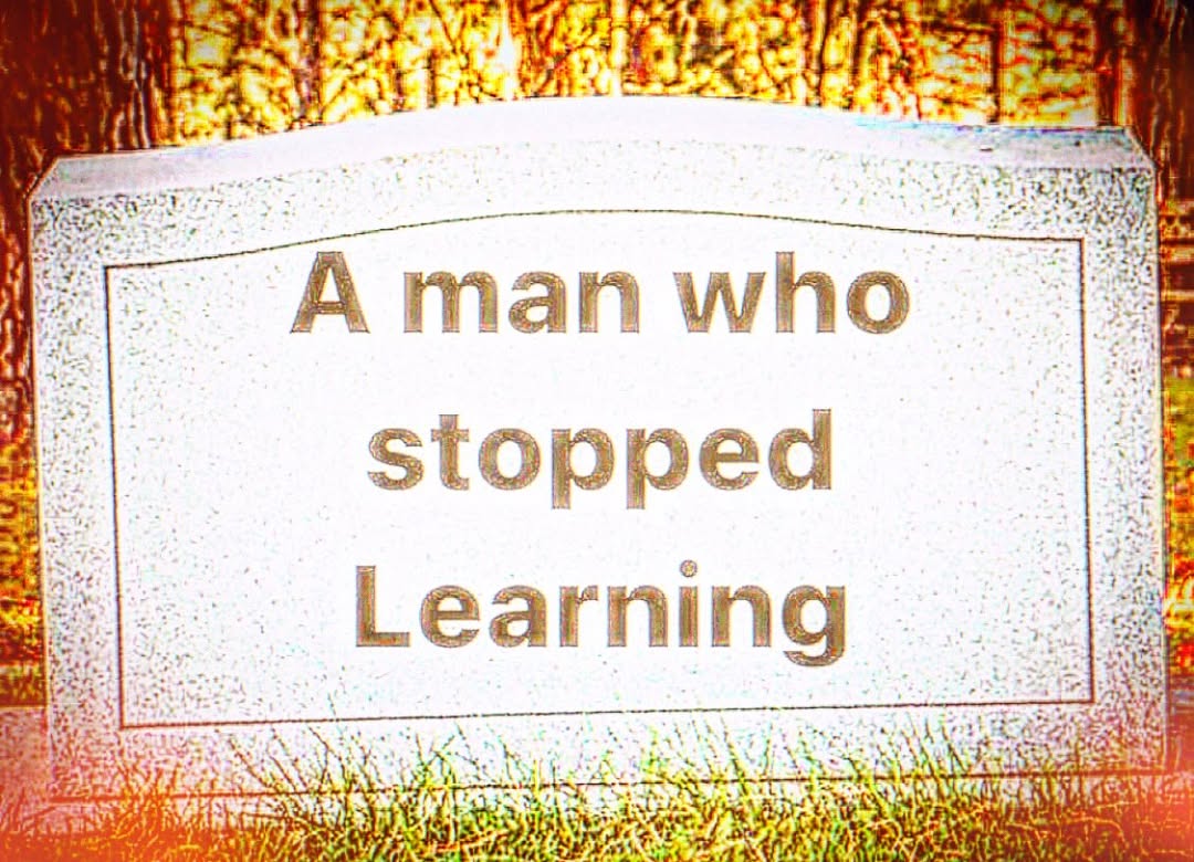 A man who stopped learning